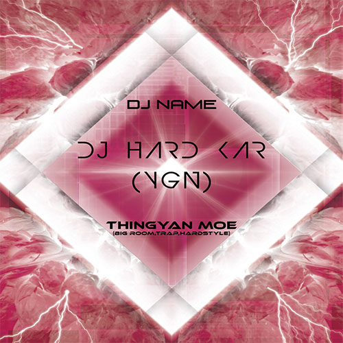 Thingyan Moe DJ HARD KAR(YGN)